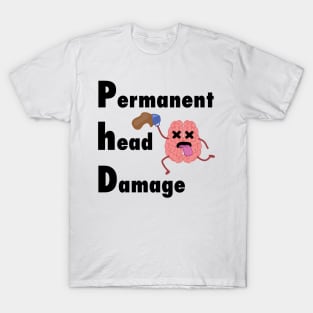 PhD permenent head damage T-Shirt